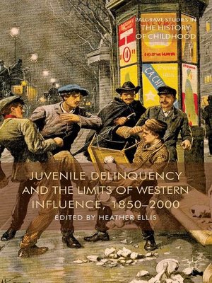 cover image of Juvenile Delinquency and the Limits of Western Influence, 1850-2000